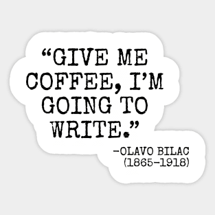 "Give me coffee, I'm going to write." -Olavo Bilac Sticker